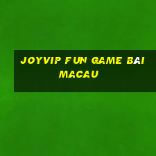 Joyvip Fun Game Bài Macau