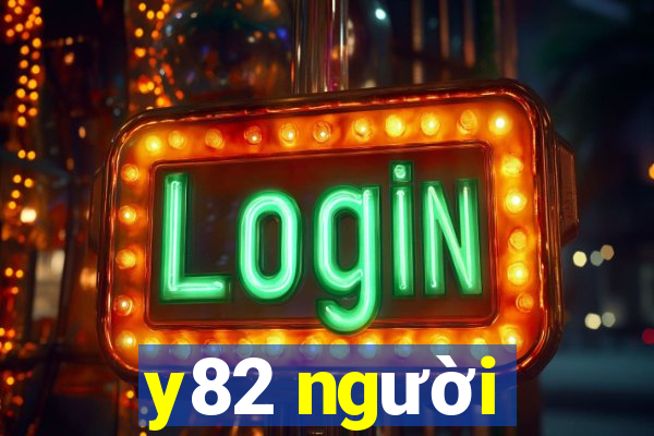 y82 người