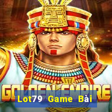 Lot79 Game Bài Online Đổi Thưởng