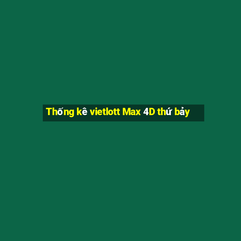 Thống kê vietlott Max 4D thứ bảy