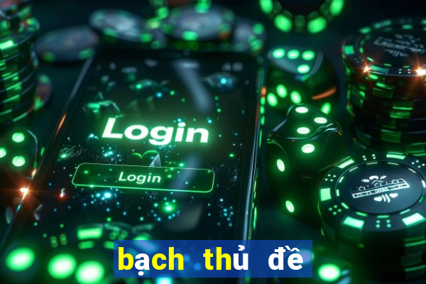 bạch thủ đề mb hôm nay