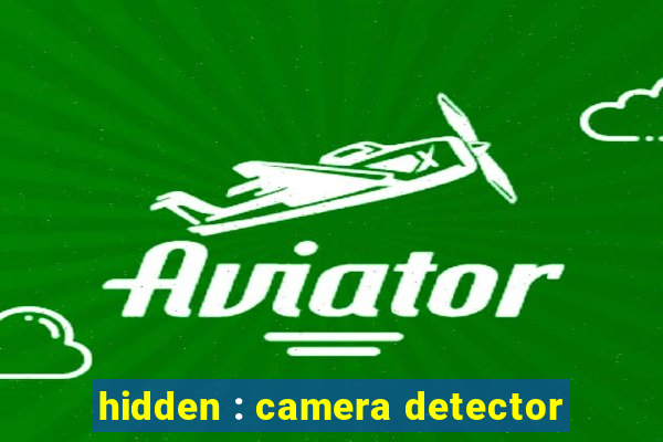 hidden : camera detector