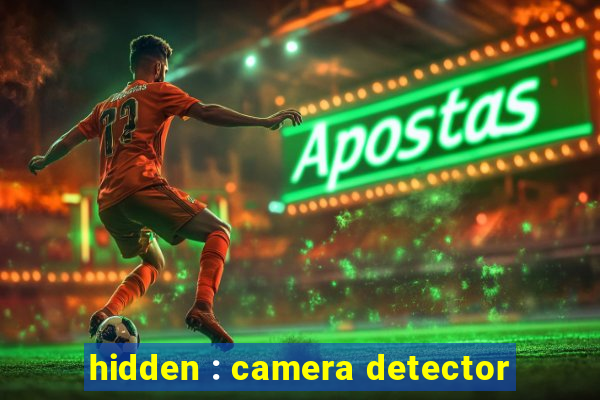 hidden : camera detector