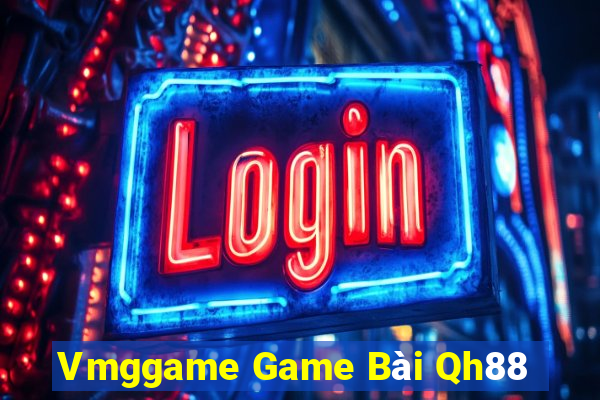 Vmggame Game Bài Qh88