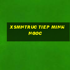 xsmntruc tiep minh ngoc