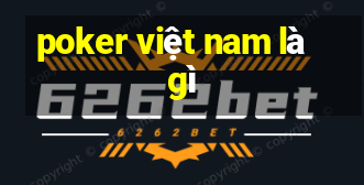 poker việt nam là gì