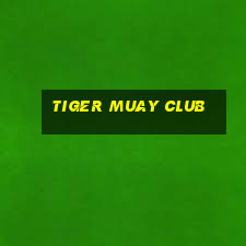 tiger muay club