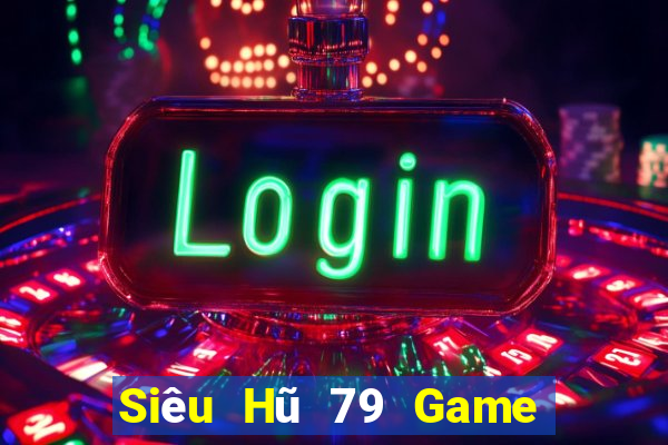 Siêu Hũ 79 Game Bài 247