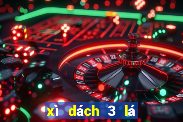 xì dách 3 lá con xì tính mấy