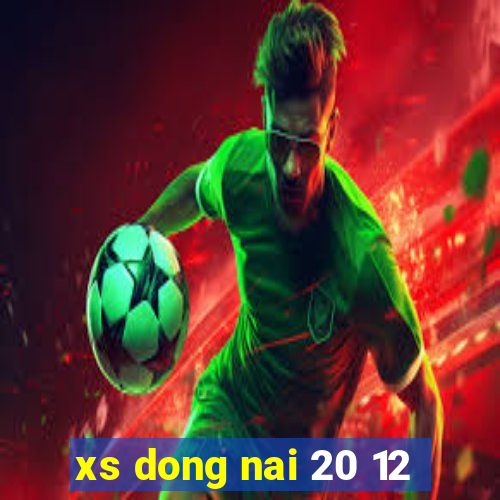 xs dong nai 20 12