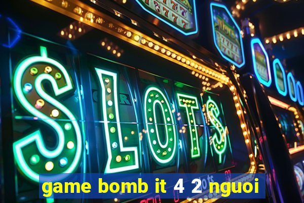 game bomb it 4 2 nguoi