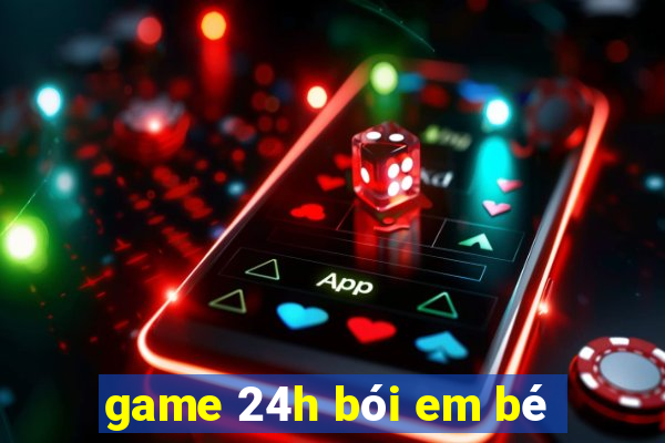 game 24h bói em bé