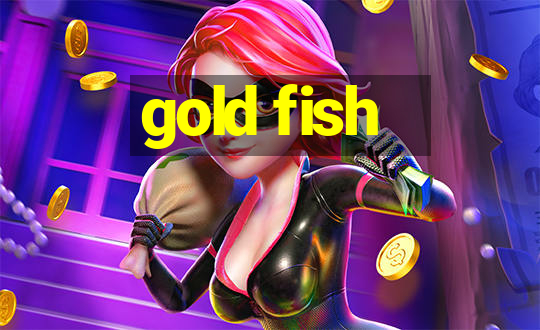 gold fish