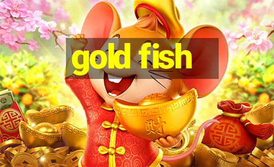 gold fish