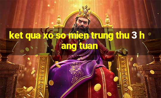 ket qua xo so mien trung thu 3 hang tuan