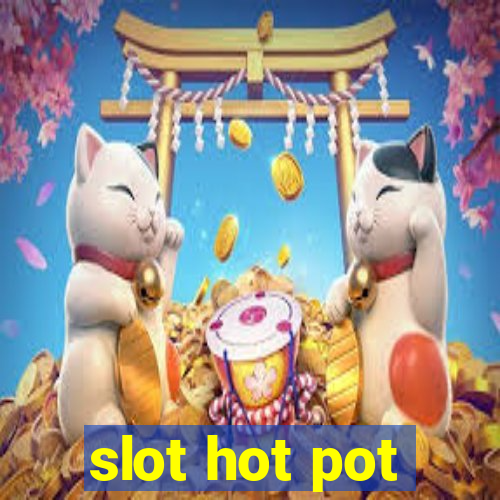 slot hot pot