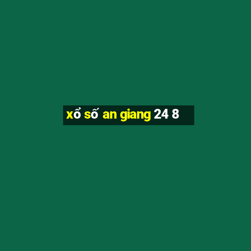 xổ số an giang 24 8