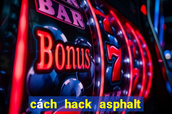 cách hack asphalt 8 ios