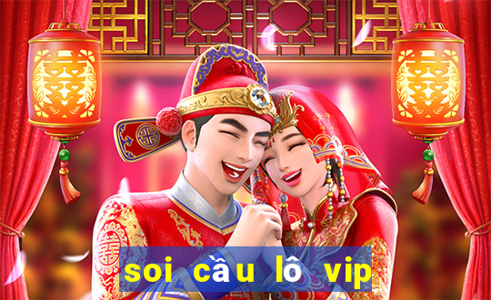 soi cầu lô vip ngày hôm nay