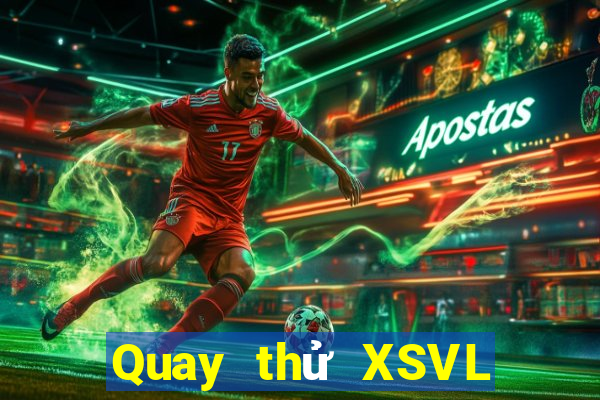 Quay thử XSVL ngày 20