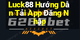 Luck88 Hướng Dẫn Tải App Đăng Nhập