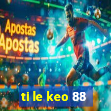 ti le keo 88