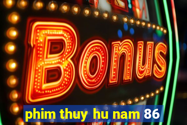 phim thuy hu nam 86