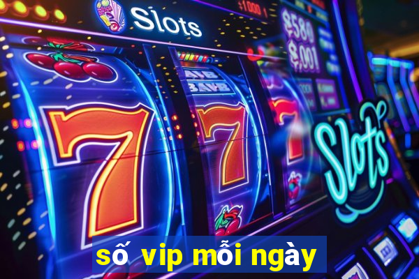 số vip mỗi ngày