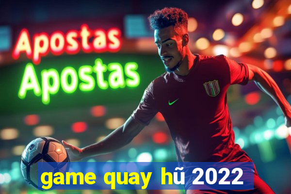 game quay hũ 2022