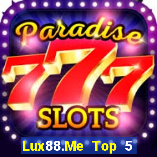 Lux88.Me Top 5 Game Bài Đổi Thưởng