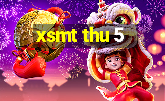 xsmt thu 5