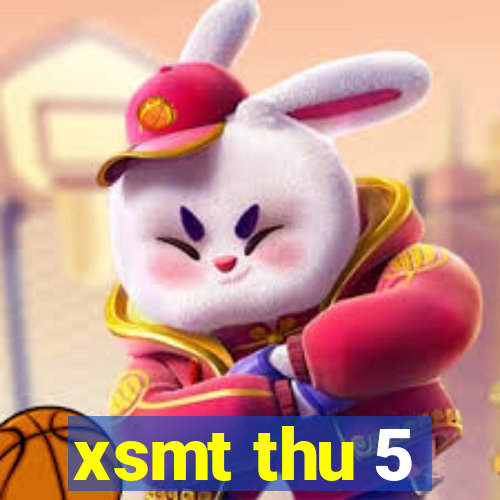 xsmt thu 5