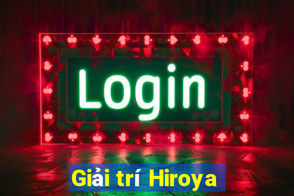 Giải trí Hiroya