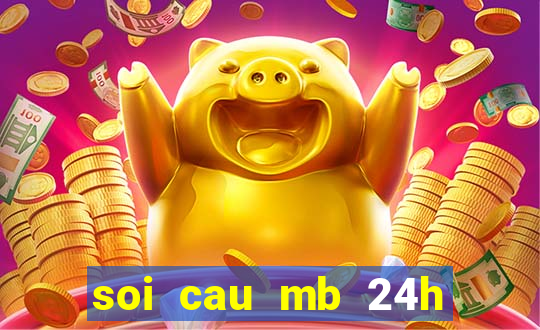 soi cau mb 24h hom nay