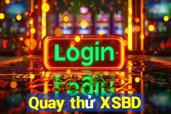 Quay thử XSBD