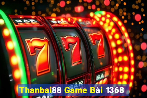 Thanbai88 Game Bài 1368