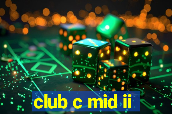 club c mid ii