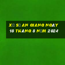 xổ số an giang ngày 18 tháng 8 năm 2024