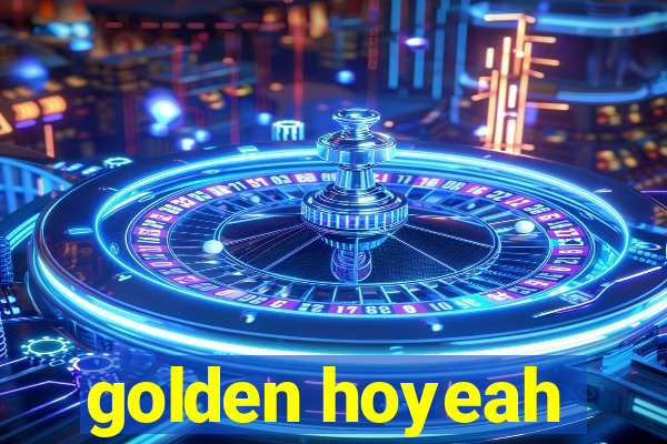 golden hoyeah