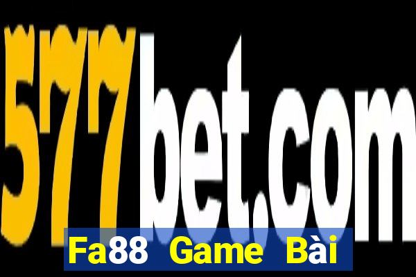 Fa88 Game Bài Đổi Thưởng Uy Tín