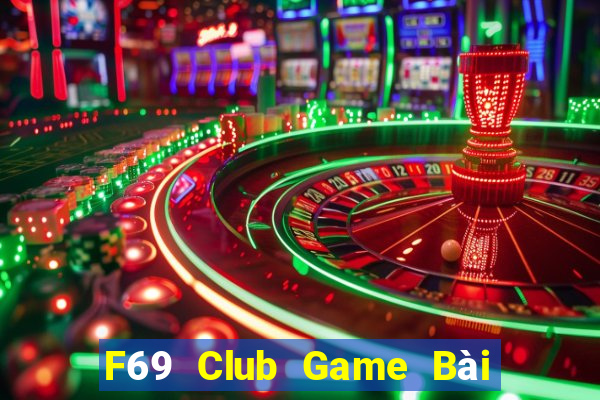 F69 Club Game Bài Slot Đổi Thưởng