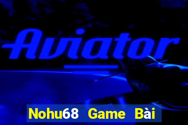 Nohu68 Game Bài Nhiều Người Chơi Nhất