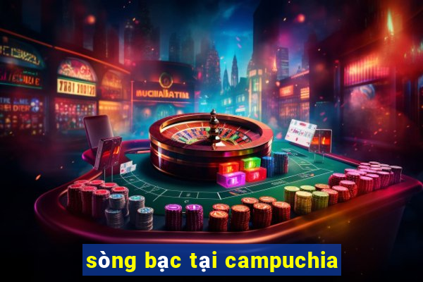 sòng bạc tại campuchia