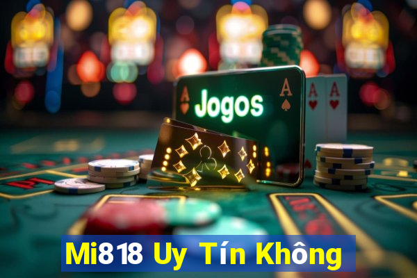 Mi818 Uy Tín Không