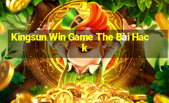 Kingsun Win Game The Bài Hack