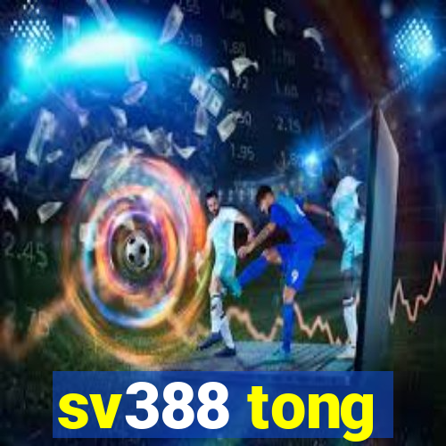 sv388 tong