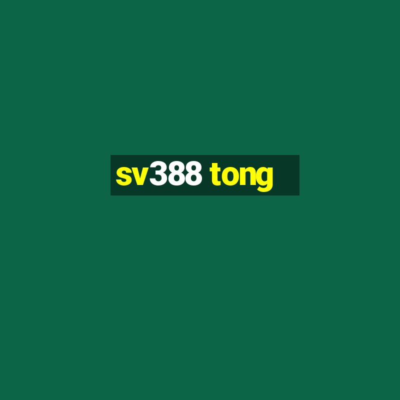 sv388 tong