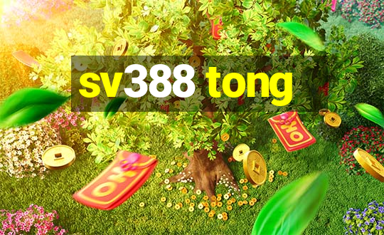 sv388 tong