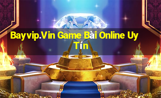 Bayvip.Vin Game Bài Online Uy Tín