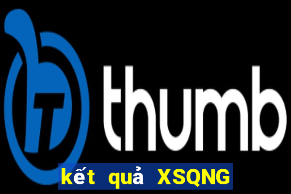 kết quả XSQNG ngày 3